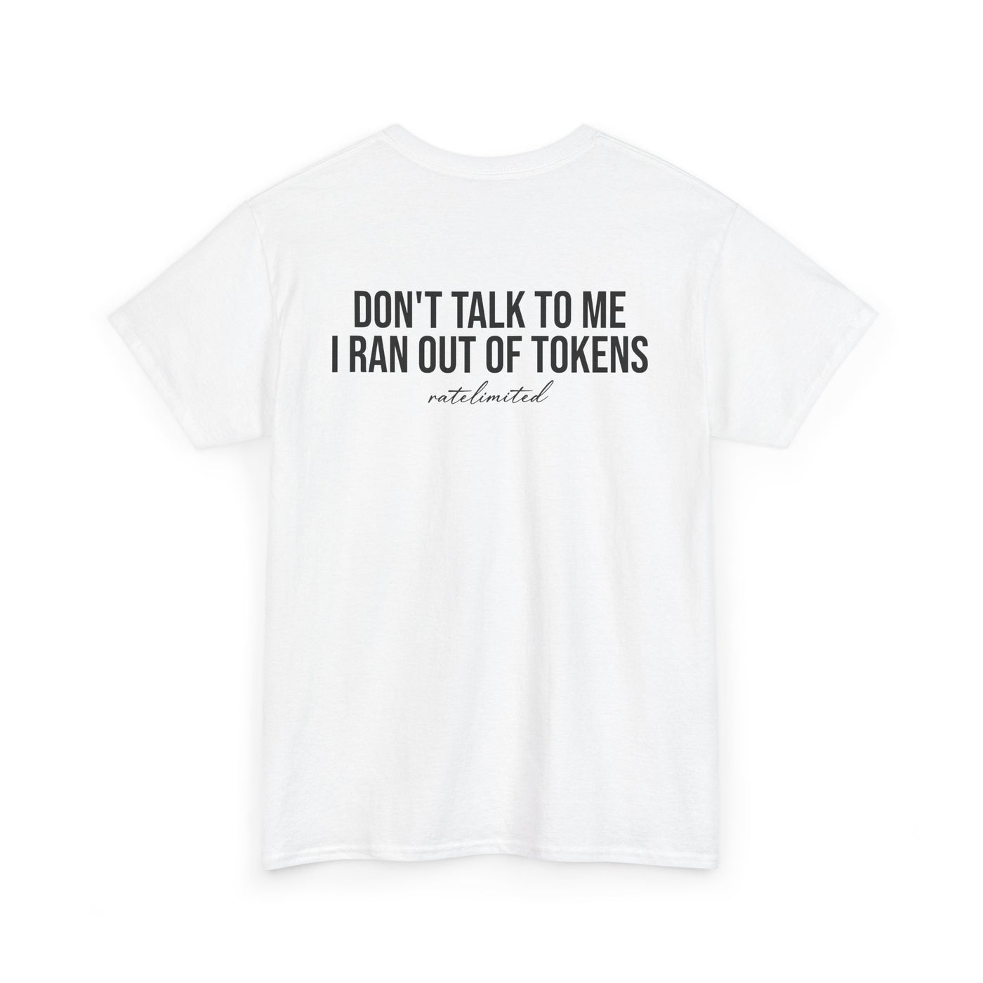 White cotton t-shirt, back view, black text reading "Don't talk to me, I ran out of tokens"