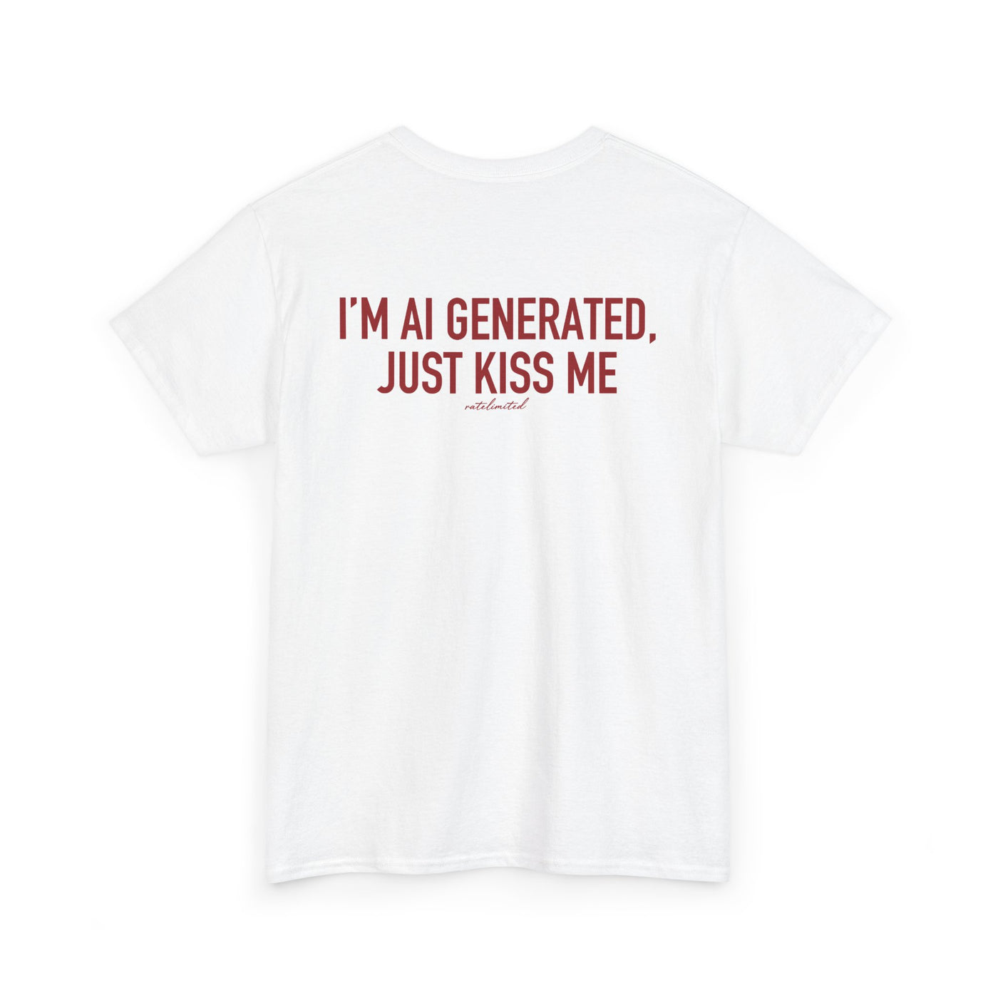 White cotton t-shirt, back view, red text reading "I'm AI generated, just kiss me"