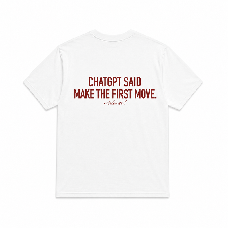 ChatGPT said make the first move
